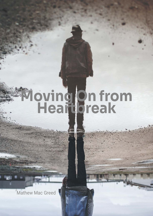 Moving On From Heartbreak Avoiding The Most Common Mistakes